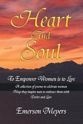 Cover image for Heart and Soul: To Empower Women Is to Live