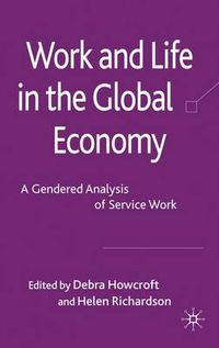 Cover image for Work and Life in the Global Economy: A Gendered Analysis of Service Work