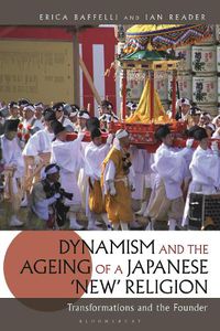 Cover image for Dynamism and the Ageing of a Japanese 'New' Religion: Transformations and the Founder