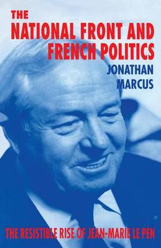 Cover image for The National Front and French Politics: The Resistible Rise of Jean-Marie Le Pen