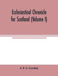 Cover image for Ecclesiastical chronicle for Scotland (Volume I); Scotichronicon