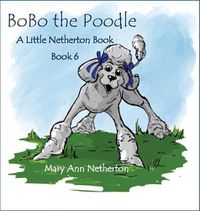 Cover image for The Little Netherton Books: BoBo the Poodle