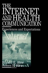 Cover image for The Internet and Health Communication: Experiences and Expectations