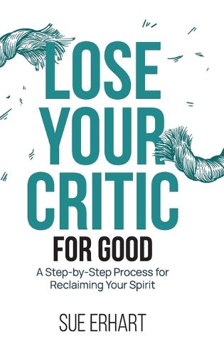 Cover image for Lose Your Critic for Good