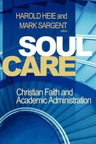 Cover image for Soul Care: Christian Faith and Academic Administration