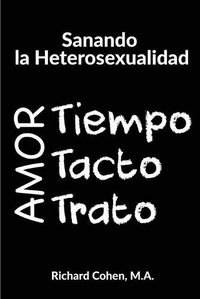 Cover image for Sanando la Heterosexualidad: Tiempo, Tacto y Trato