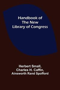 Cover image for Handbook of the new Library of Congress
