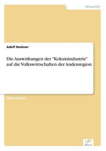 Cover image for Die Auswirkungen der Kokainindustrie auf die Volkswirtschaften der Andenregion