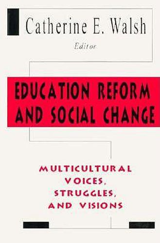 Cover image for Education Reform and Social Change: Multicultural Voices, Struggles, and Visions