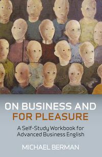 Cover image for On Business And For Pleasure - A Self-Study Workbook for Advanced Business English