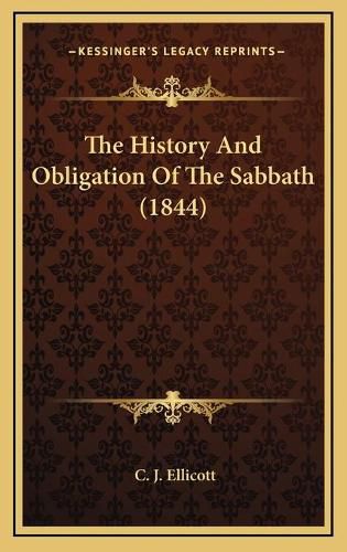 Cover image for The History and Obligation of the Sabbath (1844)