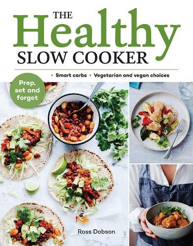 Cover image for The Healthy Slow Cooker: Loads of veg; smart carbs; vegetarian and vegan choices; prep, set and forget