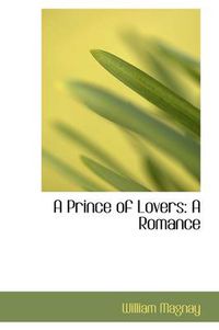 Cover image for A Prince of Lovers: A Romance