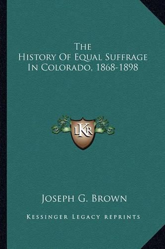 Cover image for The History of Equal Suffrage in Colorado, 1868-1898