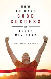 Cover image for How to Have Good Success in Youth Ministry