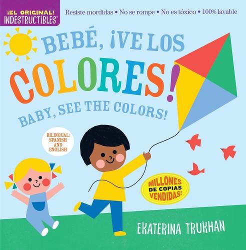 Indestructibles: Bebe, !ve los colores! / Baby, See the Colors! (Bilingual edition)