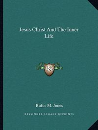 Cover image for Jesus Christ and the Inner Life