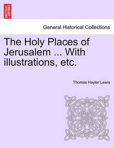 Cover image for The Holy Places of Jerusalem ... with Illustrations, Etc.