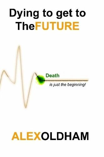 Cover image for Dying to get to the Future