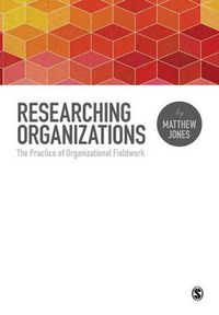 Cover image for Researching Organizations: The Practice of Organizational Fieldwork