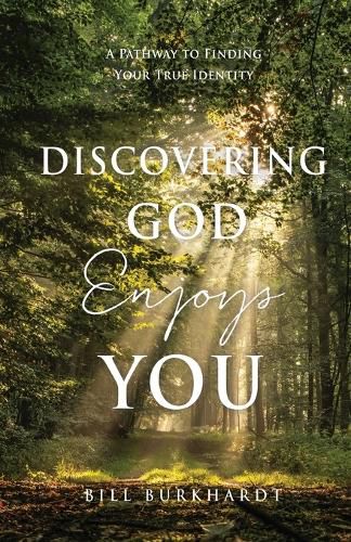 Cover image for Discovering God Enjoys You: A Pathway to Finding Your True Identity