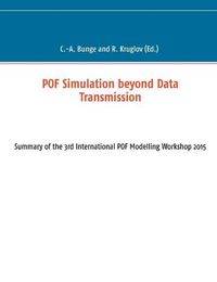 Cover image for POF Simulation beyond Data Transmission: Summary of the 3rd International POF Modelling Workshop 2015