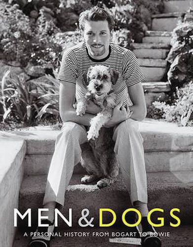 Men & Dogs: A Personal History from Bogart to Bowie