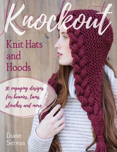 Cover image for Knockout Knit Hats and Hoods: 30 Engaging Designs for Beanies, Tams, Slouches, and More