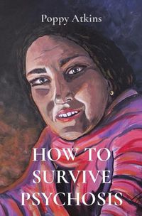 Cover image for How to Survive Psychosis