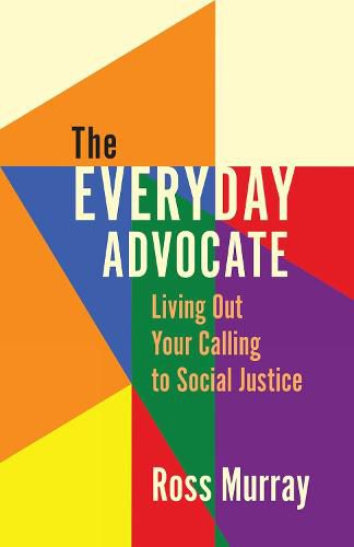 Cover image for The Everyday Advocate: Living Out Your Calling to Social Justice