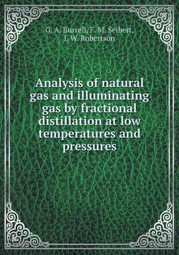 Analysis of natural gas and illuminating gas by fractional distillation at low temperatures and pressures