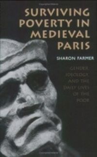 Cover image for Surviving Poverty in Medieval Paris: Gender, Ideology, and the Daily Lives of the Poor