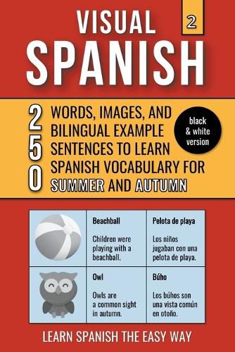 Cover image for Visual Spanish 2 - (B/W version) - Summer and Autumn - 250 Words, Images, and Examples Sentences to Learn Spanish Vocabulary