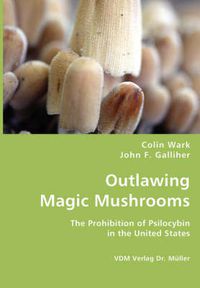 Cover image for Outlawing Magic Mushrooms