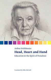 Cover image for Head, Heart and Hand. Education in the Spirit of Pestalozzi