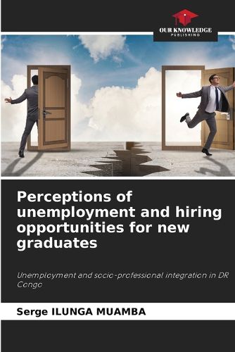 Cover image for Perceptions of unemployment and hiring opportunities for new graduates