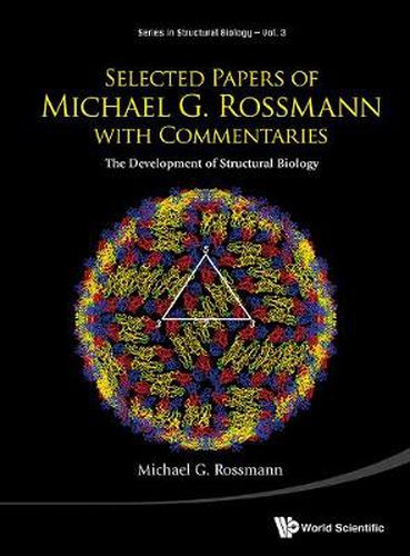 Cover image for Selected Papers Of Michael G Rossmann With Commentaries: The Development Of Structural Biology