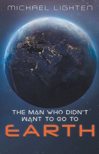 Cover image for The Man Who Didn't Want To Go To Earth