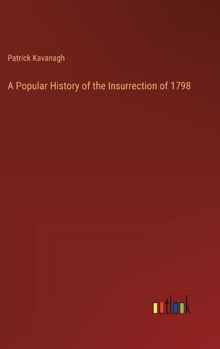 A Popular History of the Insurrection of 1798