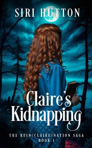 Cover image for Claire's Kidnapping (The Rein(Claire)nation Saga Book 1)