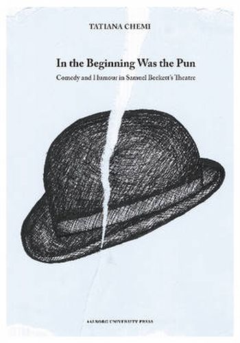 Cover image for In the Beginning Was the Pun: Comedy & Humour in Samuel Beckett's Theatre