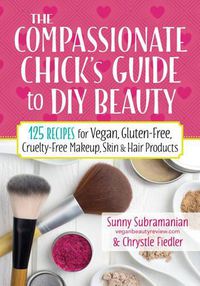 Cover image for Compassionate Chick's Guide to DIY Beauty