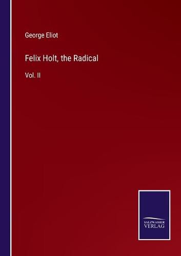 Cover image for Felix Holt, the Radical: Vol. II