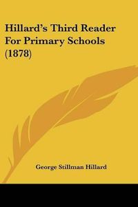 Cover image for Hillard's Third Reader for Primary Schools (1878)