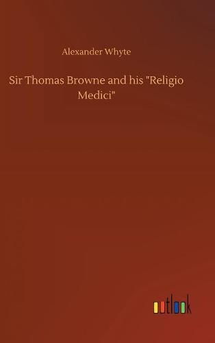 Sir Thomas Browne and his  Religio Medici