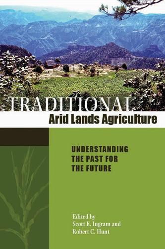 Cover image for Traditional Arid Lands Agriculture: Understanding the Past for the Future