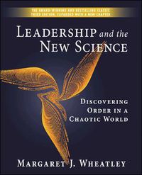 Cover image for Leadership and the New Science: Discovering Order in a Chaotic World