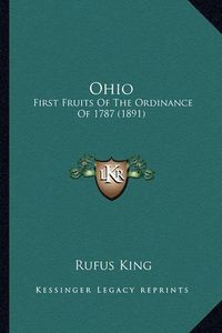 Cover image for Ohio Ohio: First Fruits of the Ordinance of 1787 (1891) First Fruits of the Ordinance of 1787 (1891)