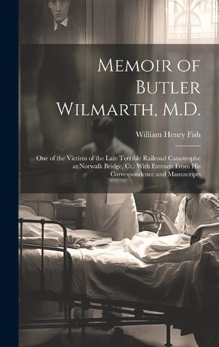 Cover image for Memoir of Butler Wilmarth, M.D.