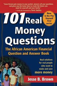 Cover image for 101 Real Money Questions: The African American Financial Question and Answer Book